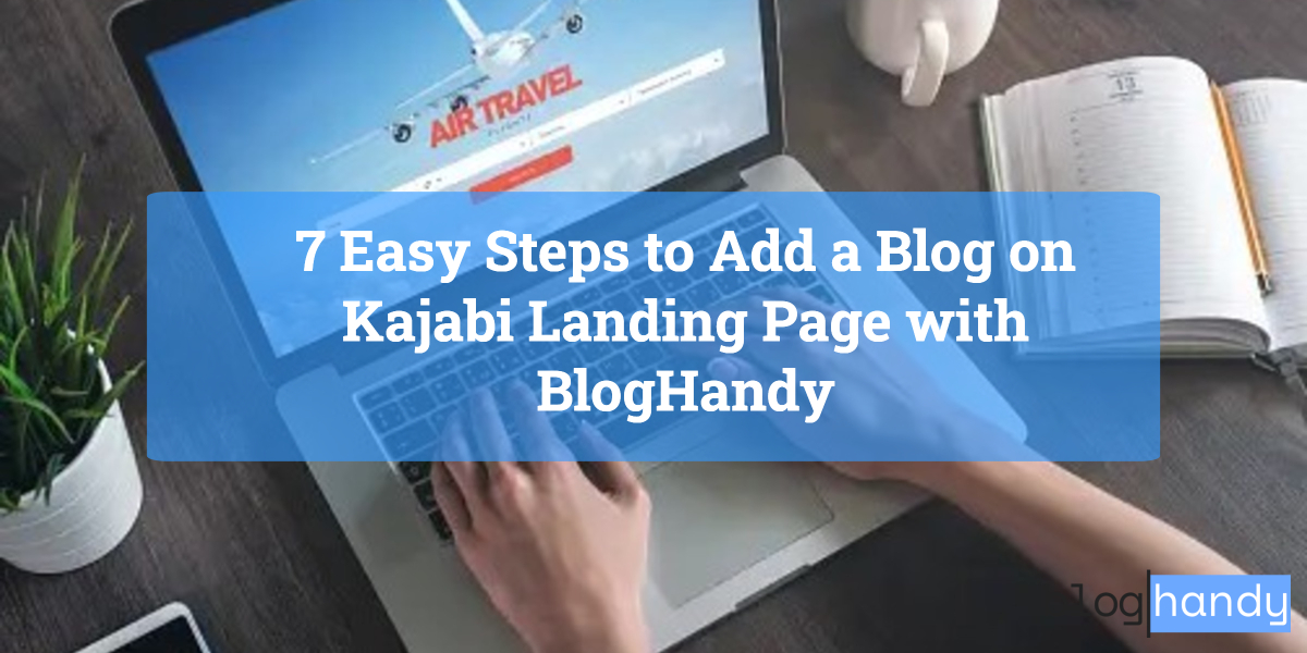 7 Easy Steps to Add a Blog on Kajabi Landing Page with BlogHandy