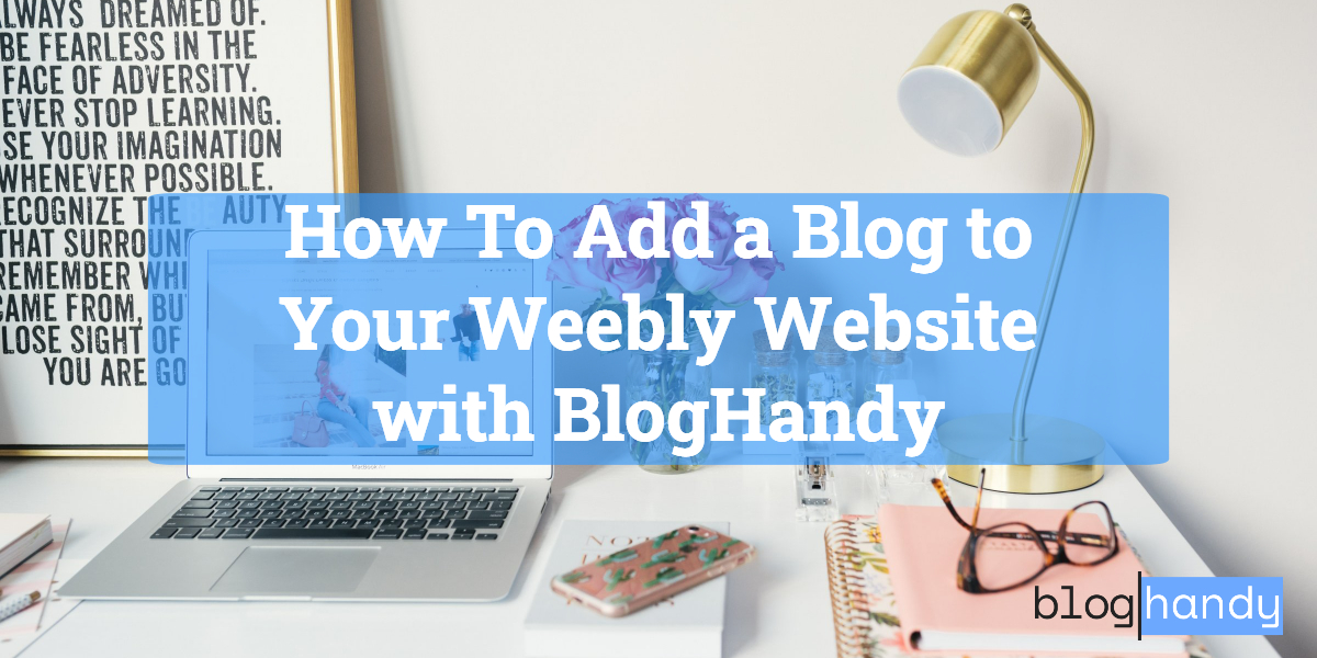 How To Add a Blog to Your Weebly Website with BlogHandy