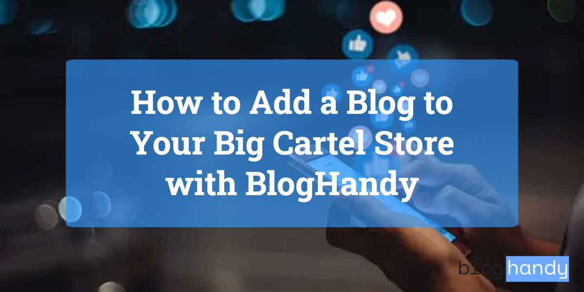 How to Add a Blog to Your Big Cartel Store with BlogHandy