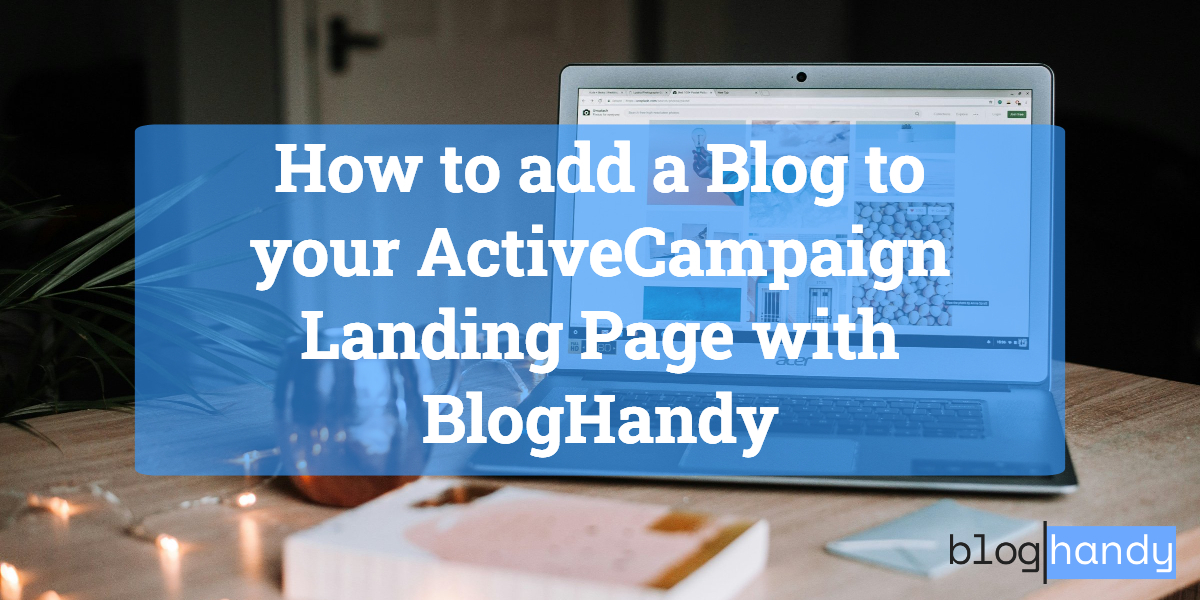 How to add a Blog to your ActiveCampaign Landing Page with BlogHandy