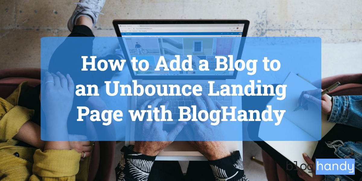 How to Add a Blog to an Unbounce Landing Page with BlogHandy