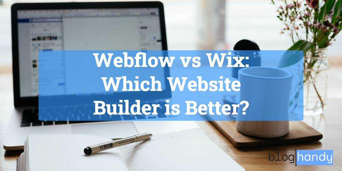 Webflow vs Wix: Which Website Builder is Better?