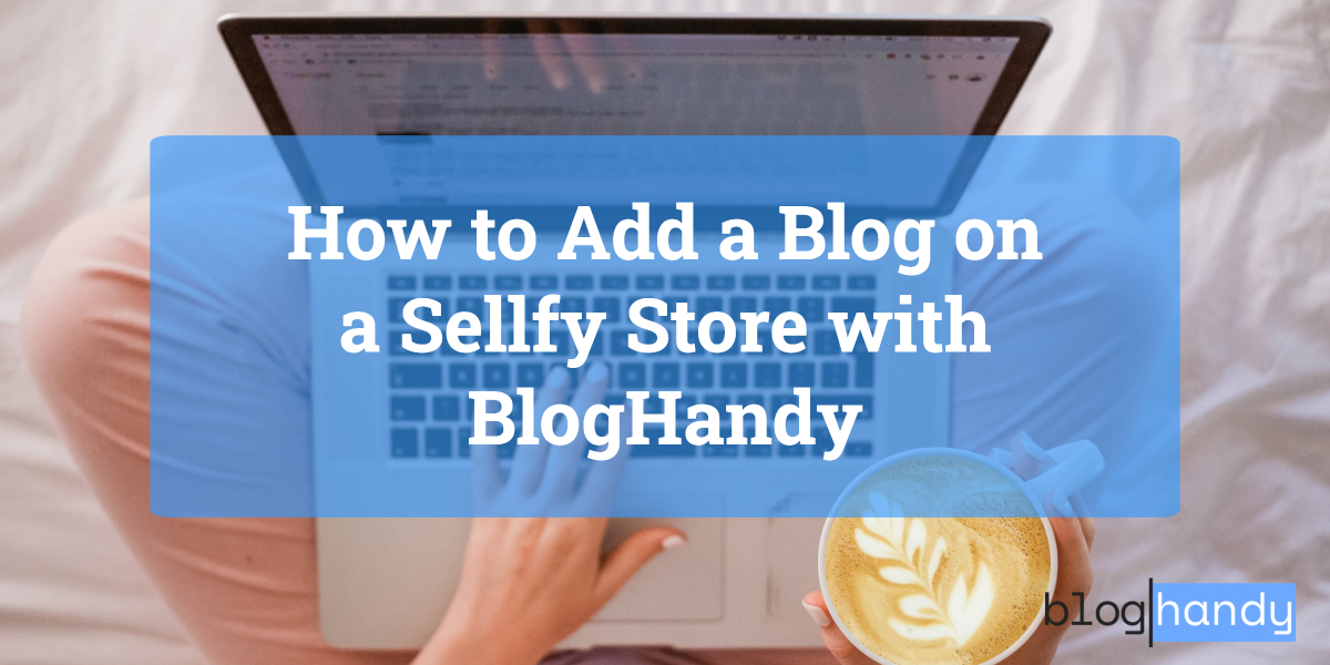 How to Add a Blog on a Sellfy Store with BlogHandy