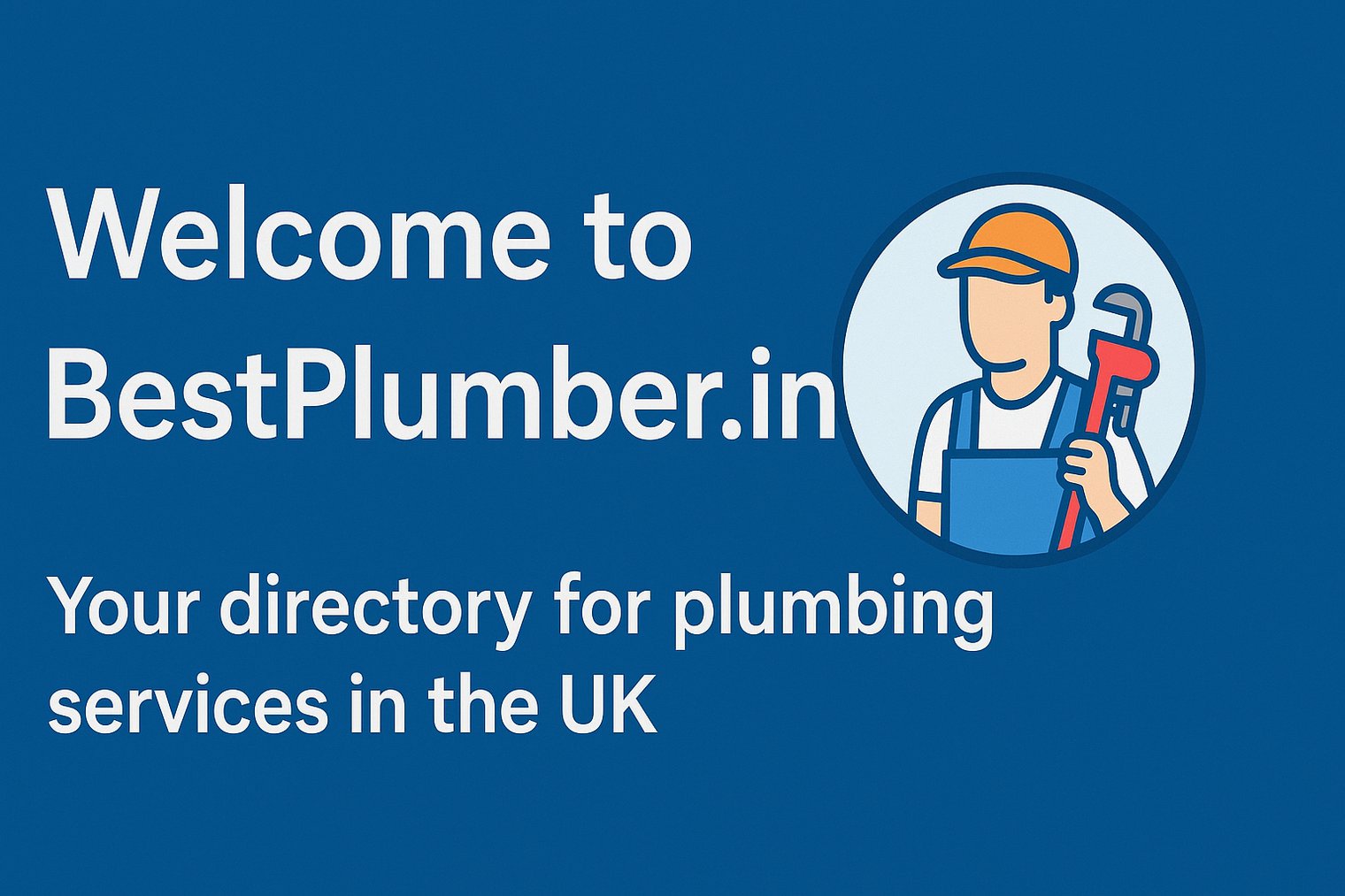 Welcome to the BestPlumber.in Blog – Your Trusted Guide to Plumbing Services in the UK