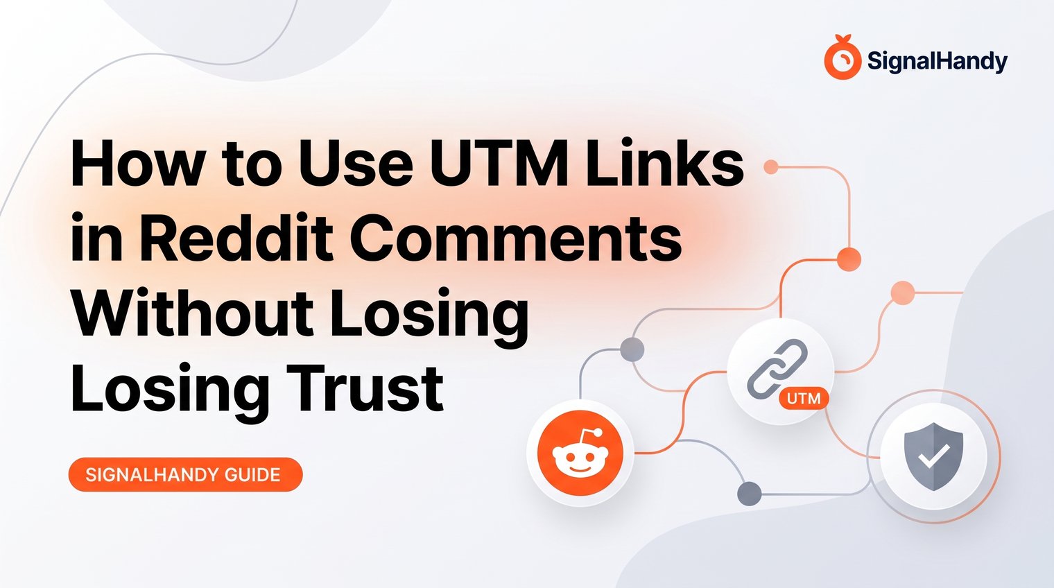 How to Use UTM Links in Reddit Comments Without Losing Trust